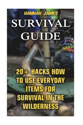 Hannah James - Survival Guide: 20+ Hacks How to Use Everyday Items for Survival In The Wilderness, Häftad. Tillgänglighet: Lägg i varukorg