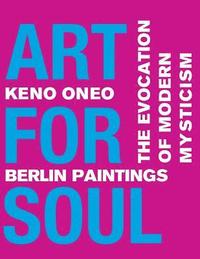 bokomslag Art for Soul - Berlin Paintings: Die Evokation einer modernen Mystik