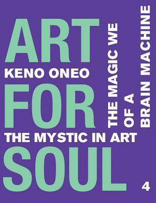 Keno Oneo - Art for Soul - Work Report 4: Das magische Wir einer Brain Machine, Häftad. Tillgänglighet: Lägg i varukorg