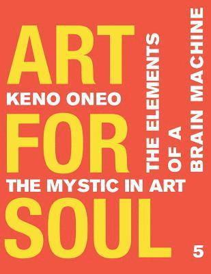 Keno Oneo - Art for Soul - Work Report 5: Die Elemente einer Brain Machine, Häftad. Tillgänglighet: Lägg i varukorg