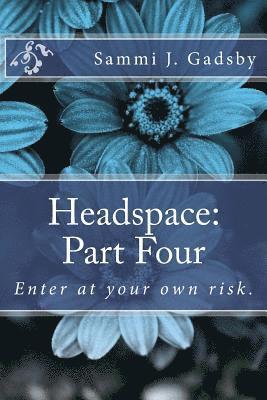 Sammi J. Gadsby - Headspace: Part Four: Enter at your own risk., Häftad