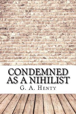 Condemned as a Nihilist