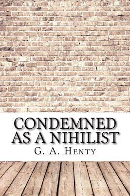 Condemned as a Nihilist 1