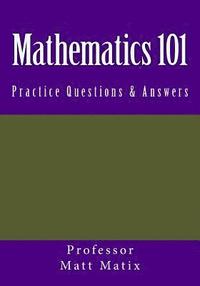 bokomslag Mathematics 101: Practice Questions & Answers