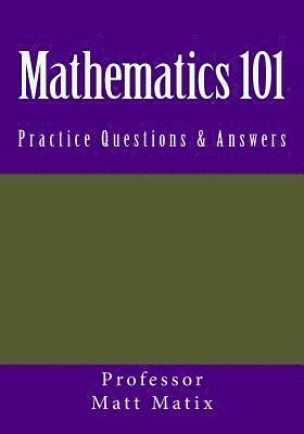 Mathematics 101: Practice Questions & Answers 1