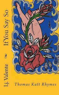 L. J. Valente - If You Say So, Häftad