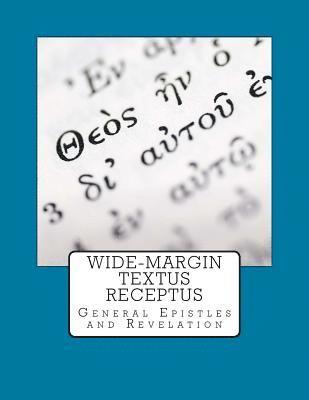 Wide-Margin Textus Receptus: General Epistles and Revelation 1