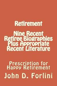 bokomslag Retirement Nine Recent Retiree Biographies Plus Appropriate Recent Literature: Prescription for Happy Retirement