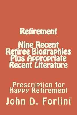 bokomslag Retirement Nine Recent Retiree Biographies Plus Appropriate Recent Literature: Prescription for Happy Retirement