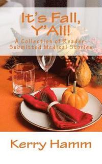 bokomslag It's Fall, Y'All!: A Collection of Reader-Submitted Medical Stories