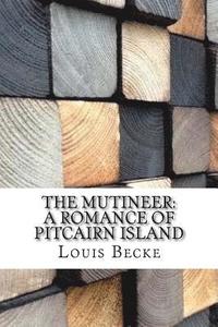 bokomslag The Mutineer: A Romance of Pitcairn Island