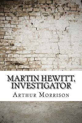 Martin Hewitt, Investigator