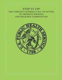 bokomslag Step It Up!: The Surgeon General's Call To Action to Promote Walking and Walkable Communities