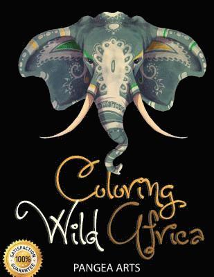 Coloring Wild Africa: Adult Coloring Book 1