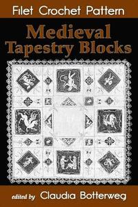 bokomslag Medieval Tapestry Blocks Filet Crochet Pattern: Complete Instructions and Chart