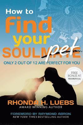 bokomslag How to Find Your Soul(Mate)Pet: Only 2 Out Of 12 Are Perfect For You