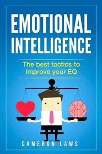 bokomslag Emotional Intelligence: The Best Tactics To Improve Your EQ