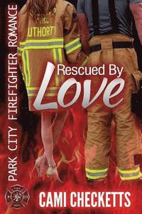 bokomslag Rescued by Love: Park City Firefighter Romance