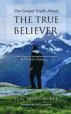 bokomslag Gospel Truth About the True Believer