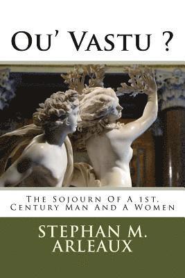 Ou' Vasti ?: The Sojourn Of A 1st. Century Man And A Women 1