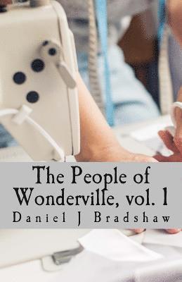 Daniel J. Bradshaw - The People of Wonderville, vol. 1: and the moments that changes their lives, Häftad