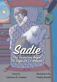 bokomslag Sadie The Guardian Angel: Do Dogs Go to Heaven?