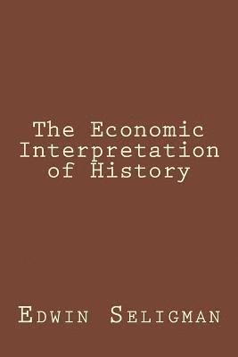 The Economic Interpretation of History 1