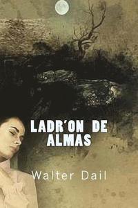 bokomslag Ladr'on De Almas.: The Thieves of Souls