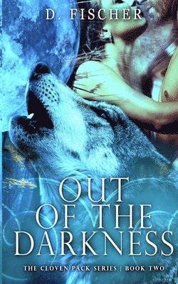 D. Fischer - Out of the Darkness (The Cloven Pack Series: Book Two), Häftad