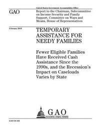 bokomslag Temporary Assistance for Needy Families: fewer eligible families have received cash assistance since the 1990s, and the recessions impact on caseloads