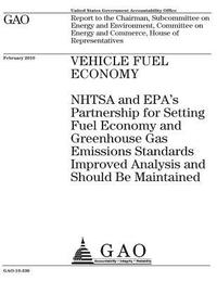 bokomslag Vehicle fuel economy: NHTSA and EPAs partnership for setting fuel economy and greenhouse gas emissions standards improved analysis and shoul