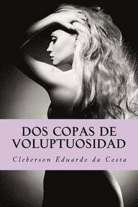 bokomslag DOS Copas de Voluptuosidad: Una Novela Sobre La Justicia del Amor