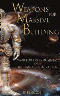 bokomslag Weapons for Massive Building: WMB for every business or become a sitting duck.