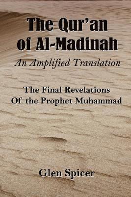 bokomslag The Qur'an of Al-Madinah - An Amplified Translation: The Final Revelations Of the Prophet Muhammad