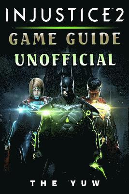 bokomslag Injustice 2 Game Guide Unofficial