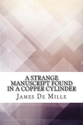 James De Mille - A Strange Manuscript Found in a Copper Cylinder, Häftad