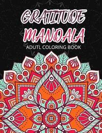 bokomslag Gratitude Mandala Adult Coloring Book: Mandalas Mindfulness Adult Coloring Books for Relaxation & Stress Relief