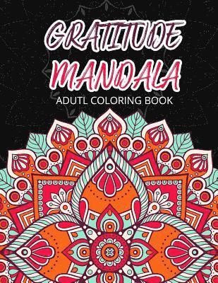 Gratitude Mandala Adult Coloring Book: Mandalas Mindfulness Adult Coloring Books for Relaxation & Stress Relief