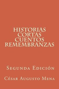 bokomslag Historias cortas Cuentos Remembranzas (Segunda Edición)