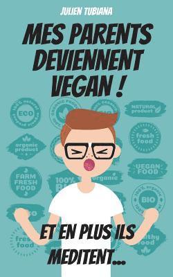 Mes parents deviennent Vegan ! Et en plus ils méditent... 1