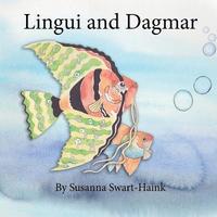 bokomslag Lingui and Dagmar: Lingui is an extraordinary fish with an underwater library. One day he accidentally swallows a little fish called Dagm
