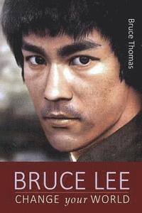 bokomslag Bruce Lee: Change Your World