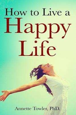 How to Live a Happy Life 1