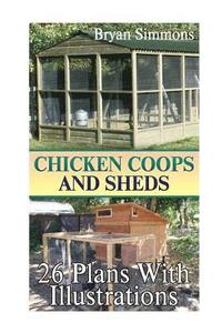 bokomslag Chicken Coops And Sheds: 26 Plans With Illustrations: (Chicken Coops Building, Shed Building)