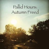 bokomslag Pallid Hours: Autumn Freed
