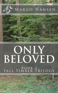 bokomslag Only Beloved: Book 2 - TALL TIMBER TRILOGY