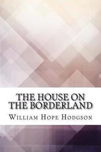bokomslag The House on the Borderland