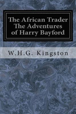 bokomslag The African Trader The Adventures of Harry Bayford