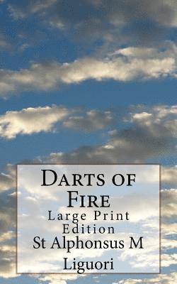 St Alphonsus M. Liguori - Darts of Fire: Large Print Edition, Häftad