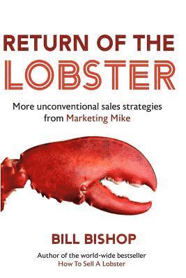 Return Of The Lobster: A Journey To The Heart Of Marketing Your Business 1